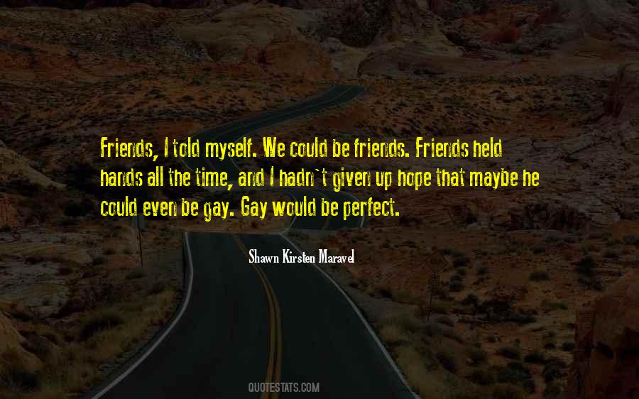 Quotes About Myself And Friends #317222