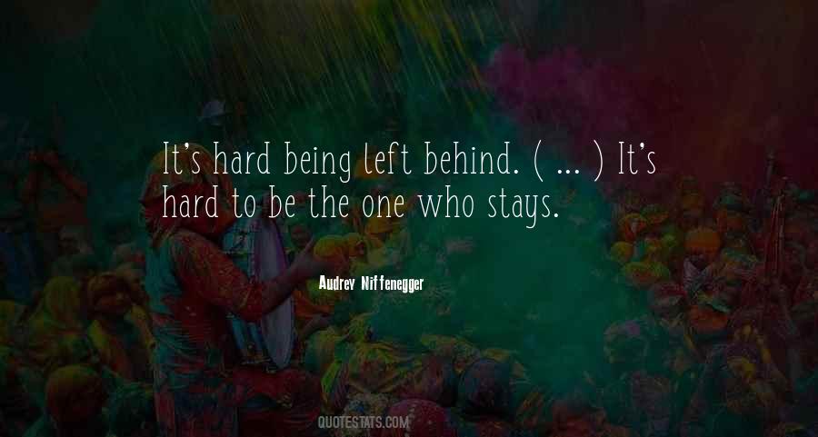 Quotes About Being Left Behind #446977
