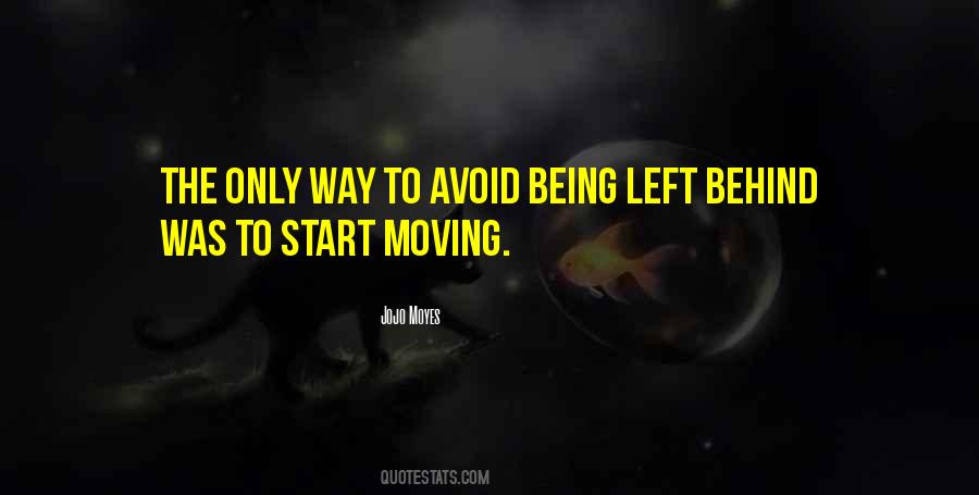 Quotes About Being Left Behind #677260