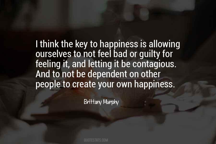 Your Key To Happiness Quotes #19355