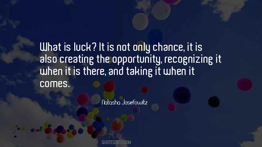 Quotes About Chance And Opportunity #1321507