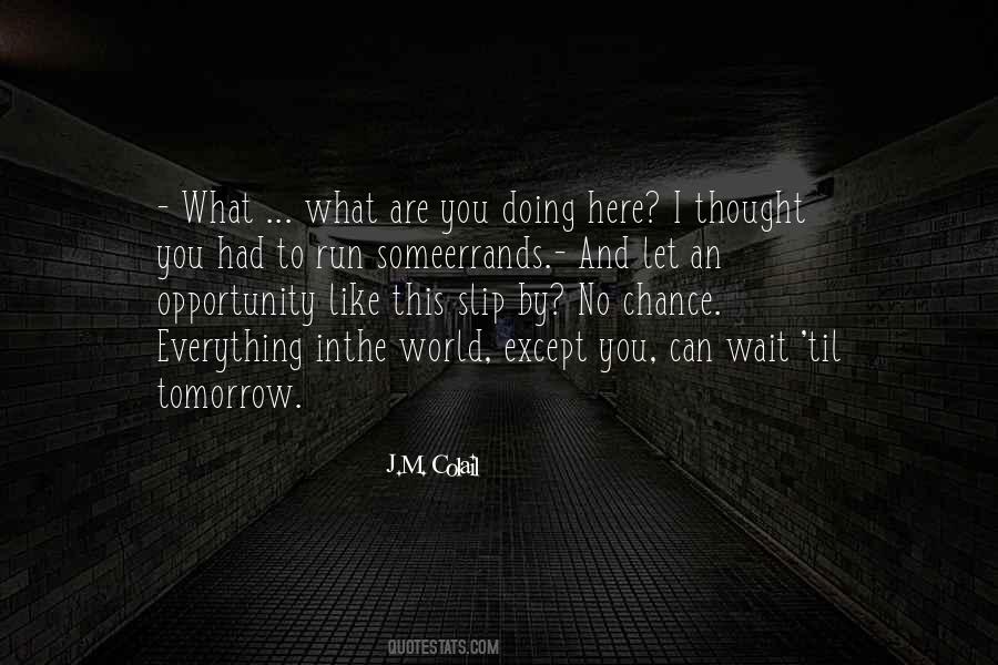 Quotes About Chance And Opportunity #1426925
