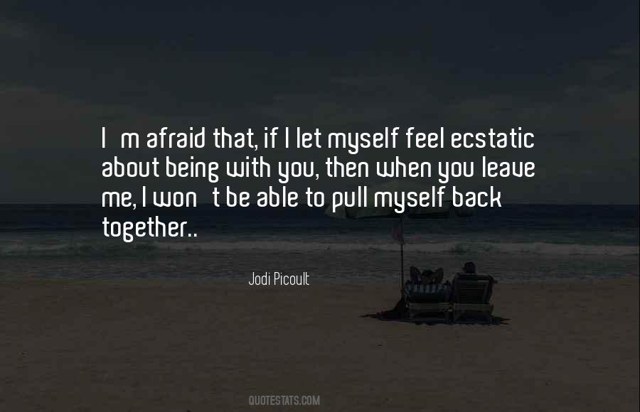 Quotes About Being Afraid To Tell Him How You Feel #386611