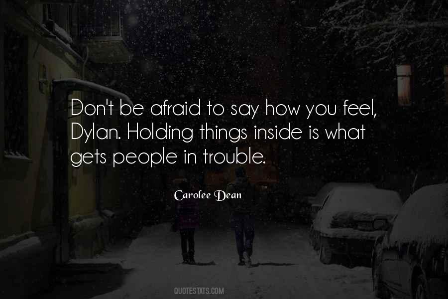 Quotes About Being Afraid To Tell Him How You Feel #554513