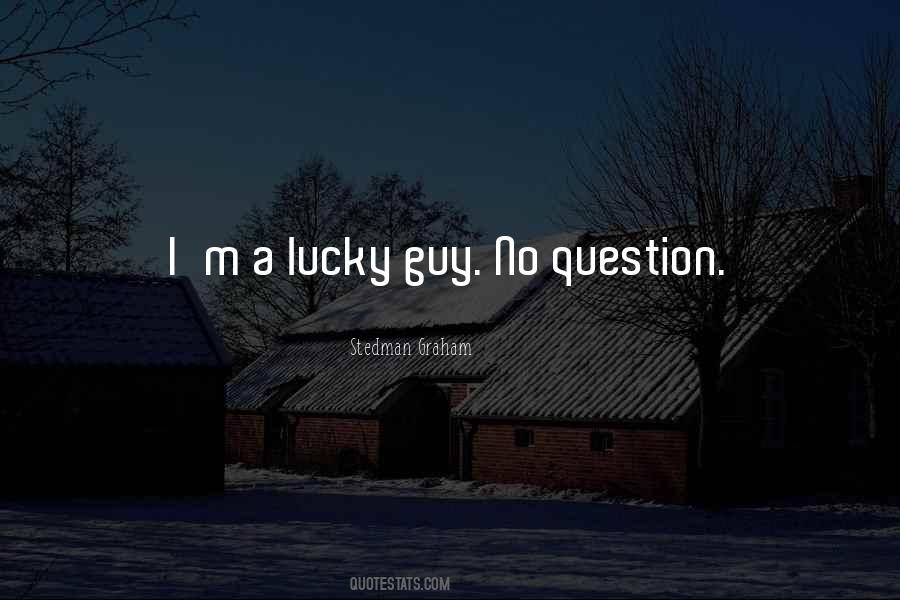 Quotes About Lucky Guy #902704