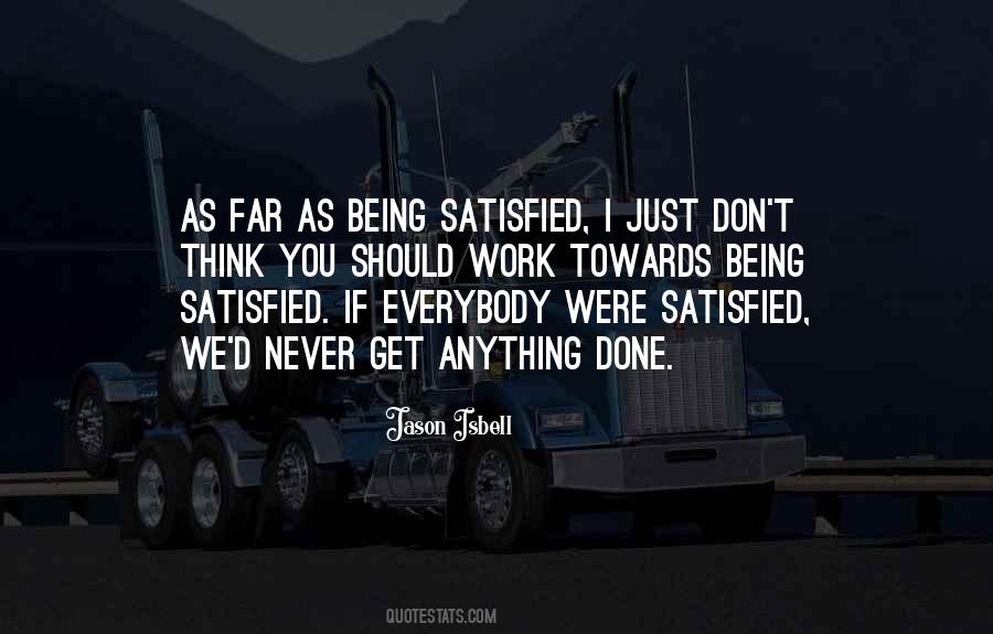 Quotes About Never Being Satisfied #1417449