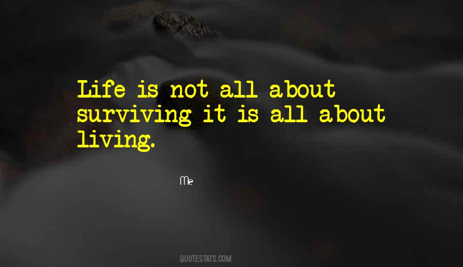 Quotes About Living And Not Just Surviving #1415486