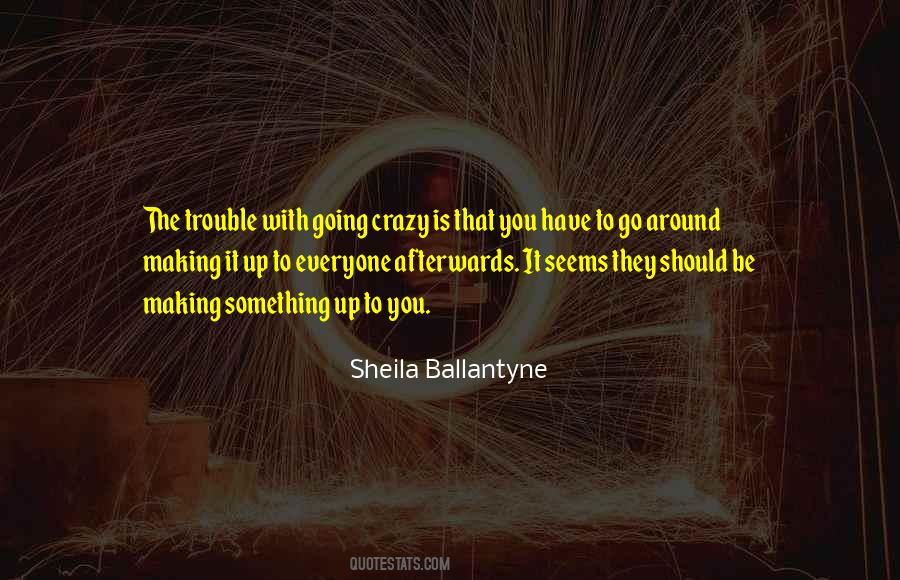 Quotes About Crazy Making #1718384