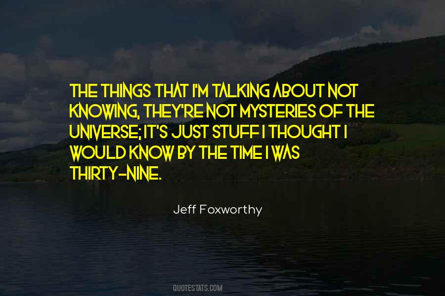 Quotes About Just Not Knowing #749367