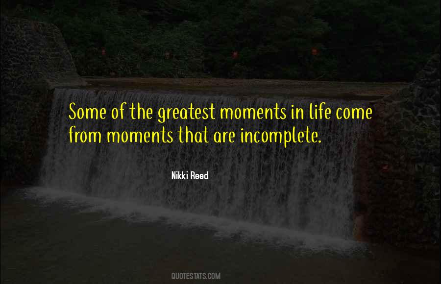 Quotes About Greatest Moments In Life #1450434