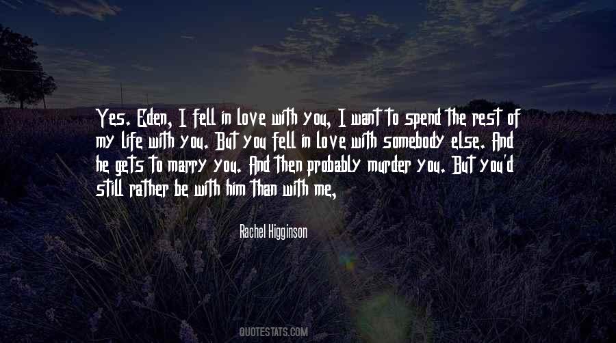 Quotes About I Want To Spend My Life With You #271486