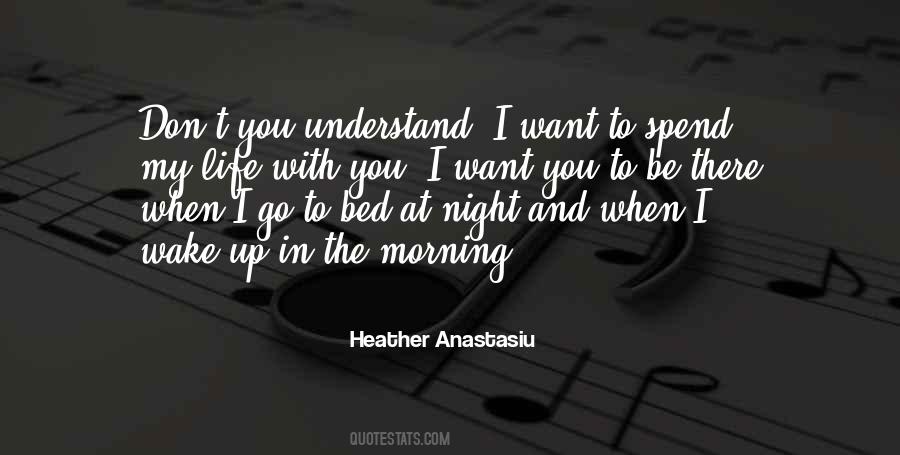Quotes About I Want To Spend My Life With You #84438
