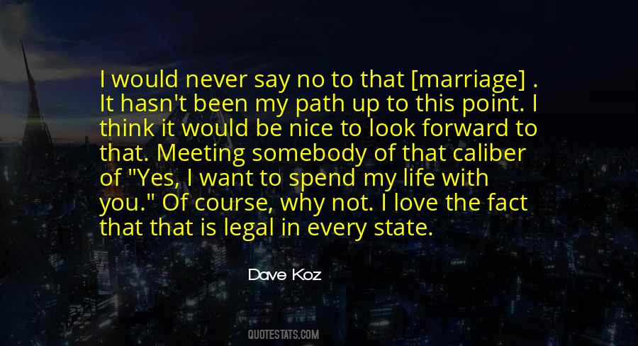 Quotes About I Want To Spend My Life With You #921979
