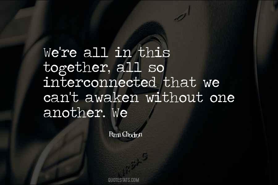 We Are All Interconnected Quotes #167916