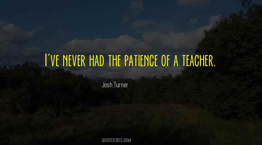 Quotes About Patience Of A Teacher #559337