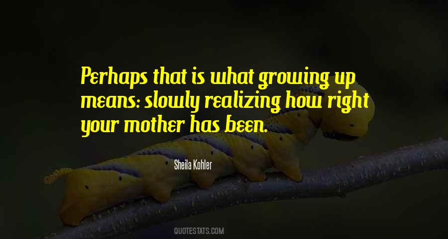 Quotes About Growing Up Without A Mother #207858