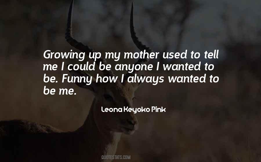 Quotes About Growing Up Without A Mother #3099