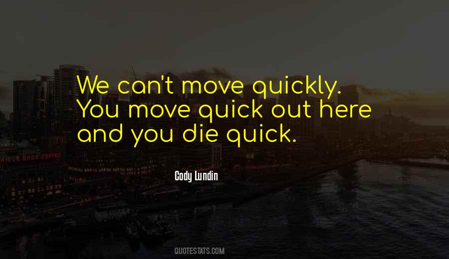 Quotes About Moving Too Quickly #758042