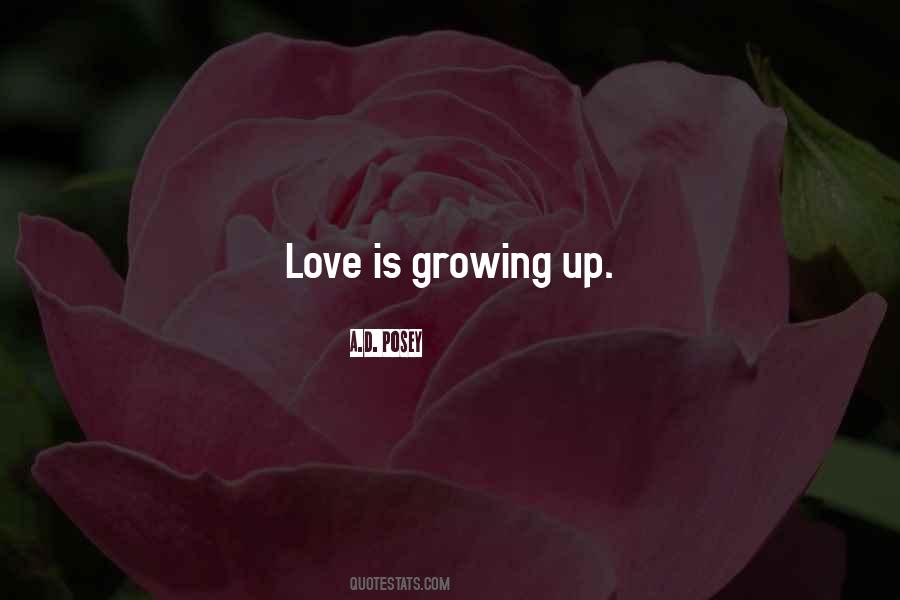 Quotes About Love Growing Up #725564