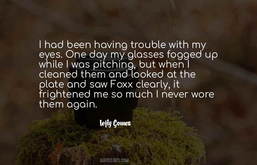 Eye Glasses Quotes #1665036