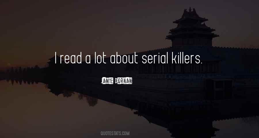 Quotes About Serial Killers #376618