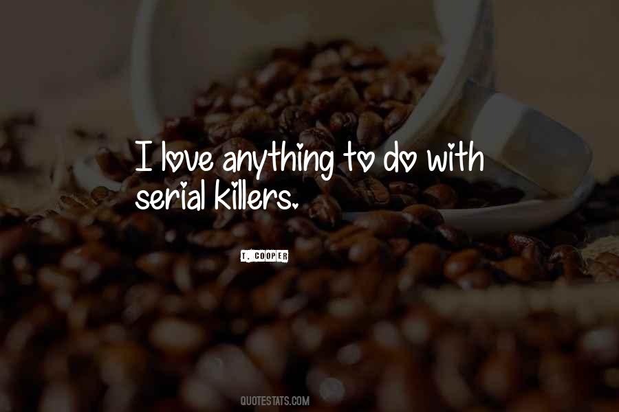 Quotes About Serial Killers #568046