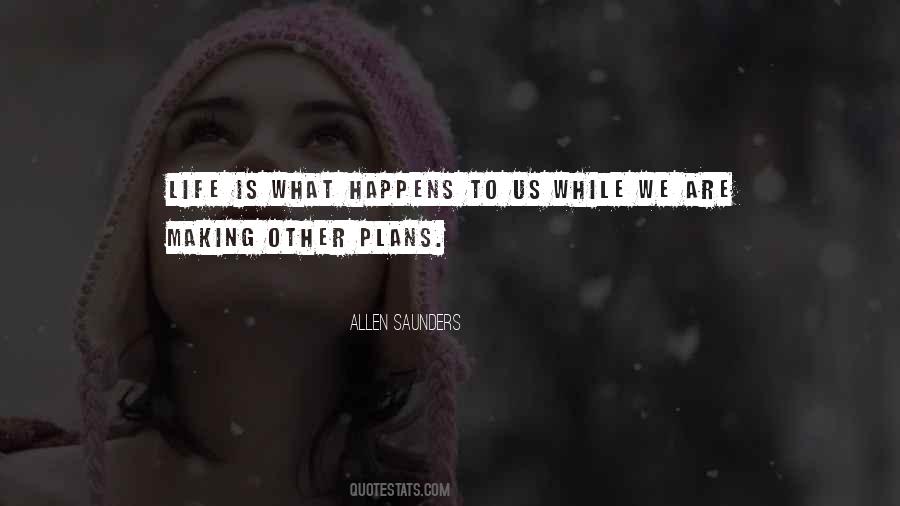 Quotes About Life Is What Happens #1050658