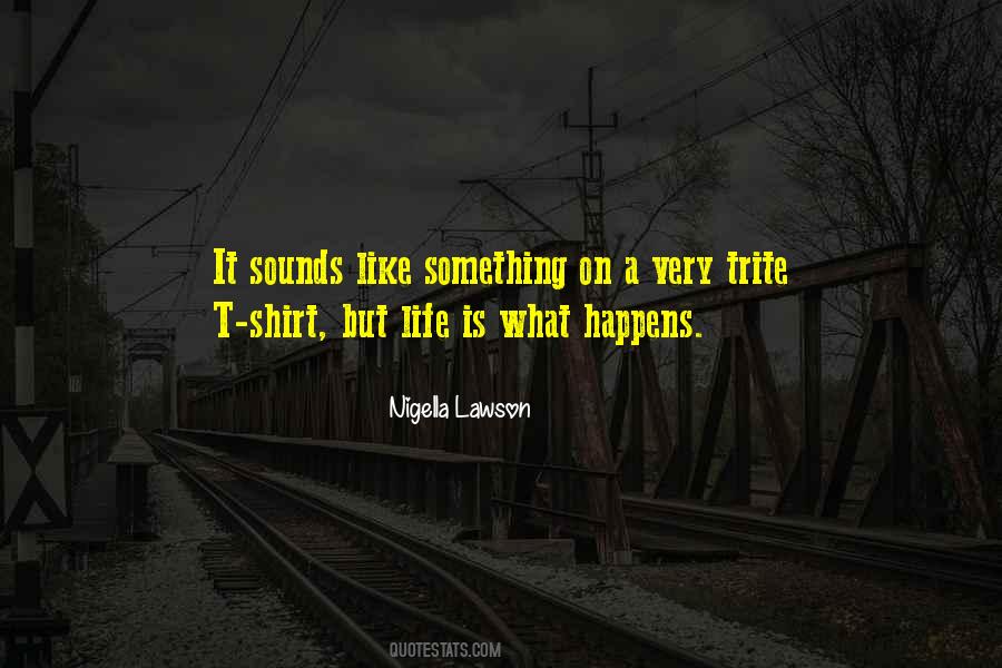 Quotes About Life Is What Happens #198325