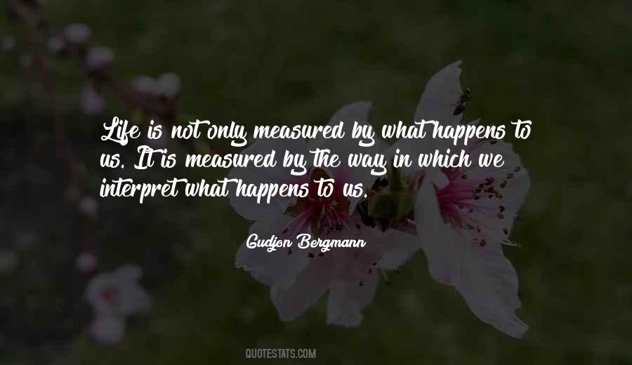 Quotes About Life Is What Happens #332414