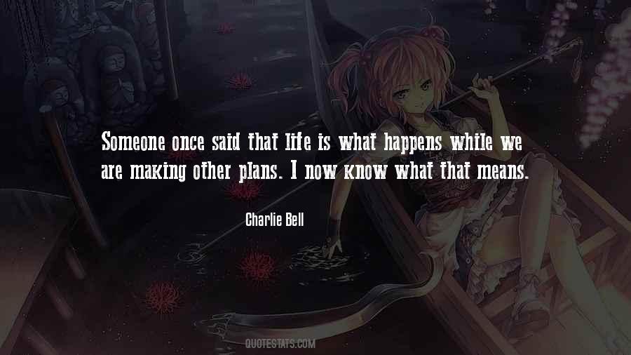 Quotes About Life Is What Happens #441760