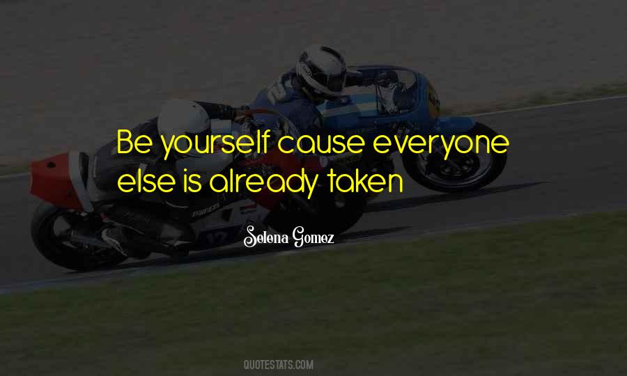 Be Yourself Everyone Else Is Taken Quotes #284915