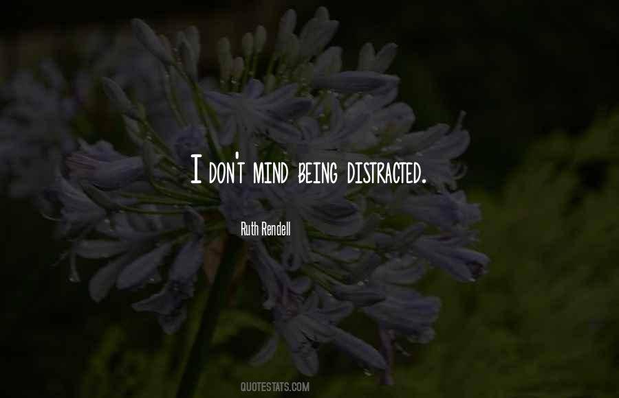 Distracted Mind Quotes #1710304
