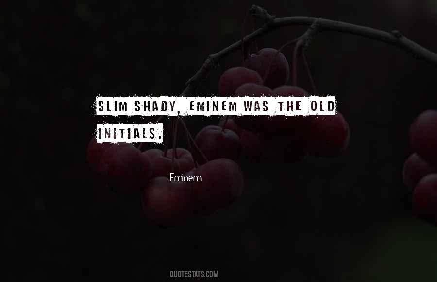 Quotes About Slim Shady #1004387