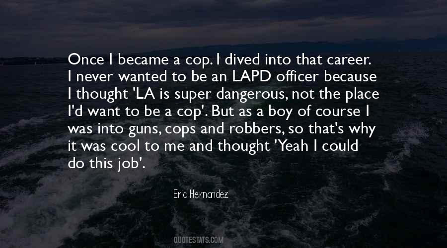 Quotes About Cops And Robbers #441576