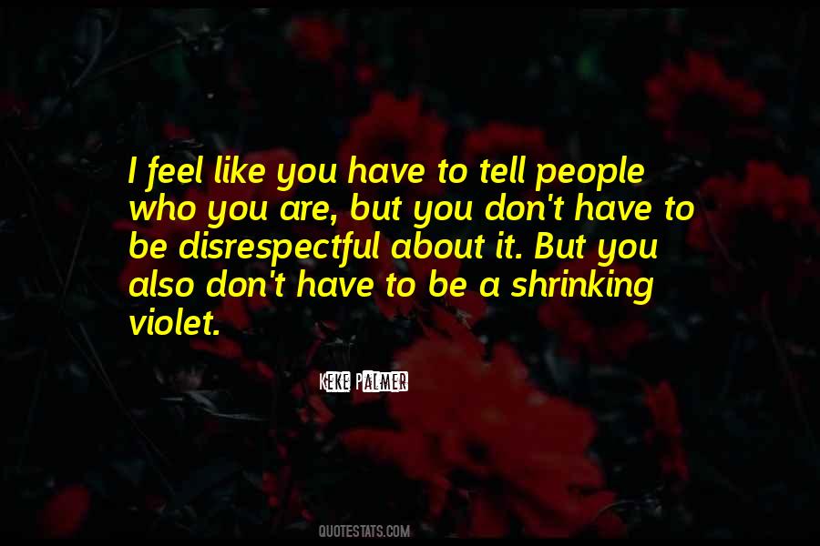 Quotes About Disrespectful #1449255