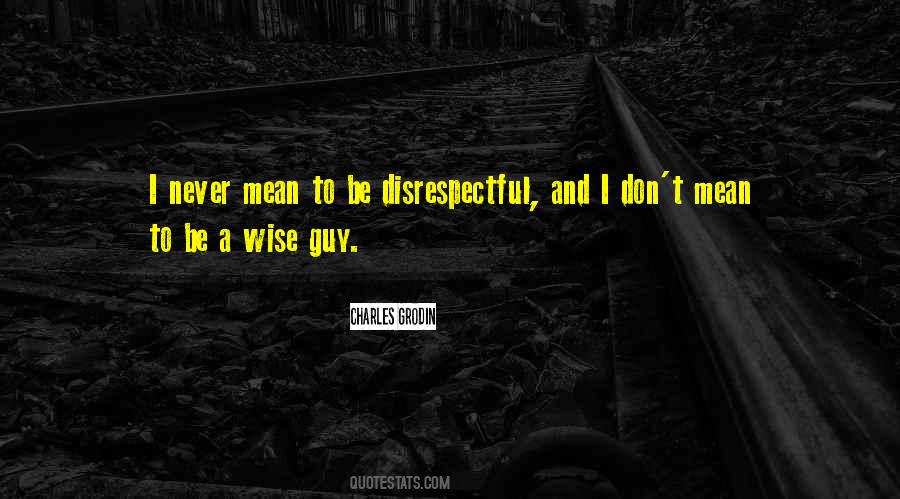 Quotes About Disrespectful #38487