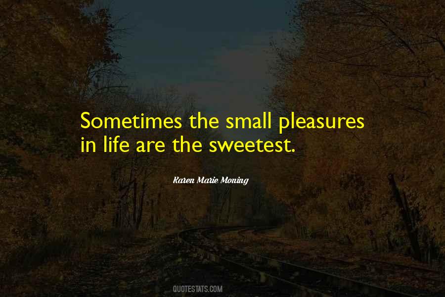 Quotes About Small Pleasures #1069843