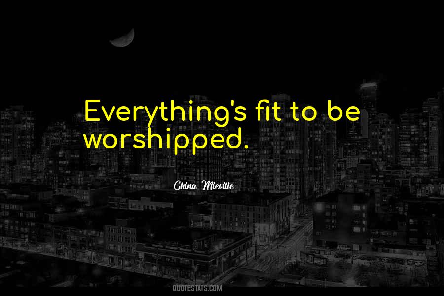 Quotes About Being Worshipped #195795