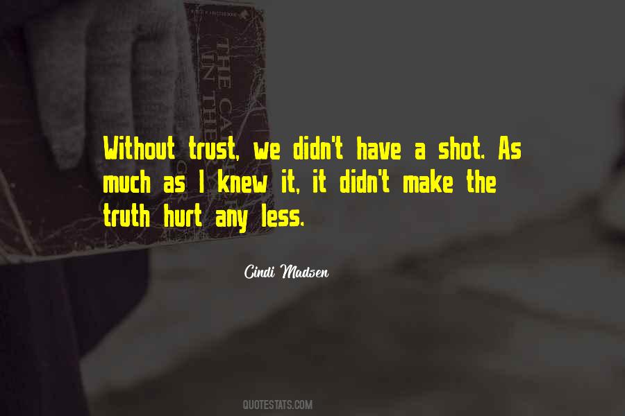 Truth May Hurt Quotes #148050