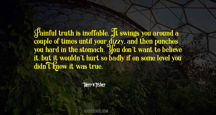 Truth May Hurt Quotes #231800