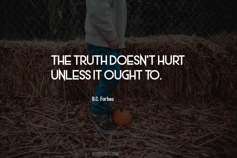 Truth May Hurt Quotes #401395