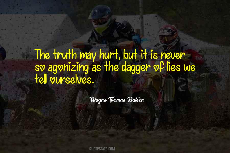 Truth May Hurt Quotes #674164