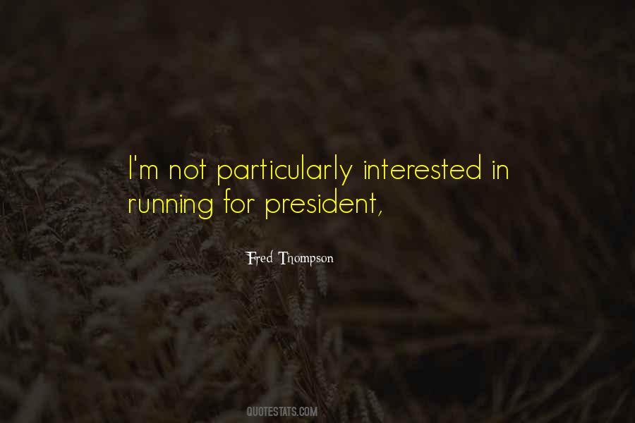 Quotes About Running For President #575043