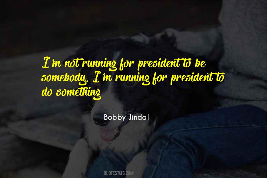 Quotes About Running For President #999277