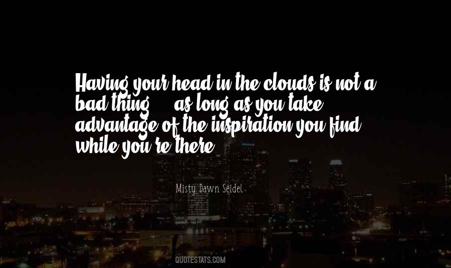 Quotes About Your Head In The Clouds #1505452