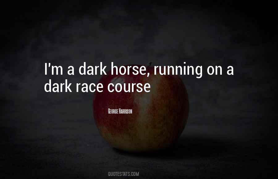 Quotes About A Dark Horse #218148