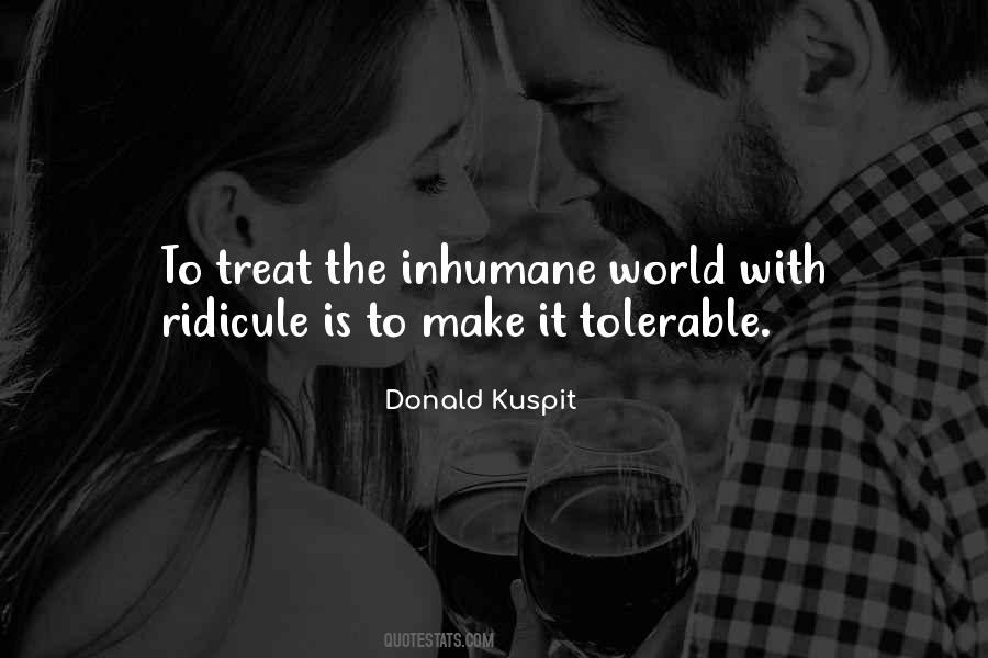 Quotes About Inhumane #1209377