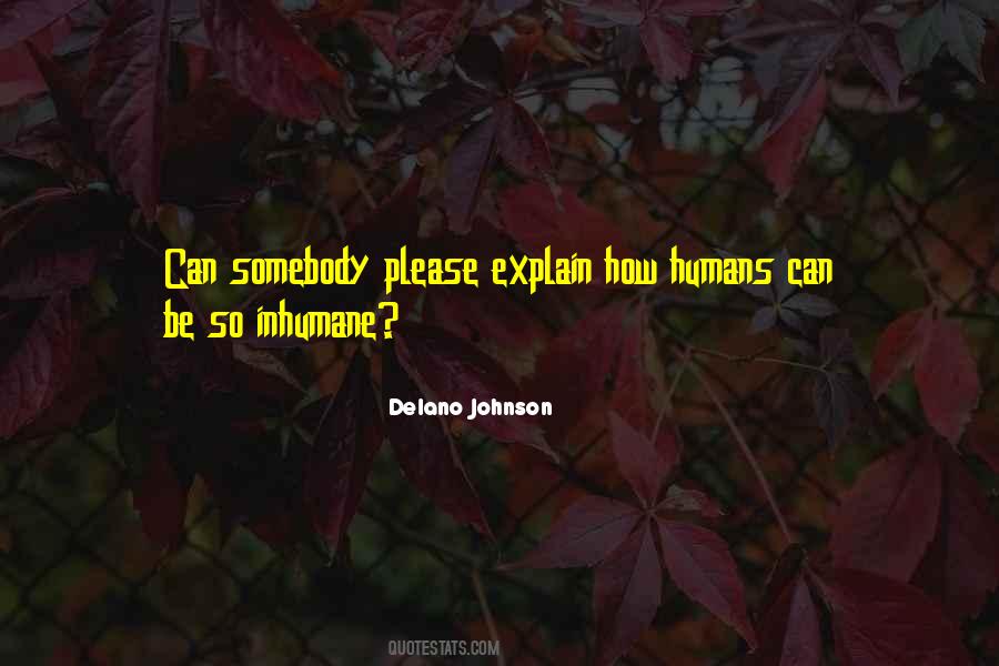 Quotes About Inhumane #295488