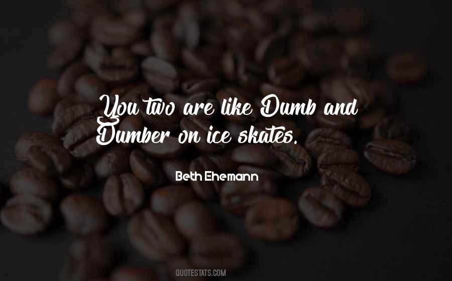 Quotes About Dumb And Dumber #1101222