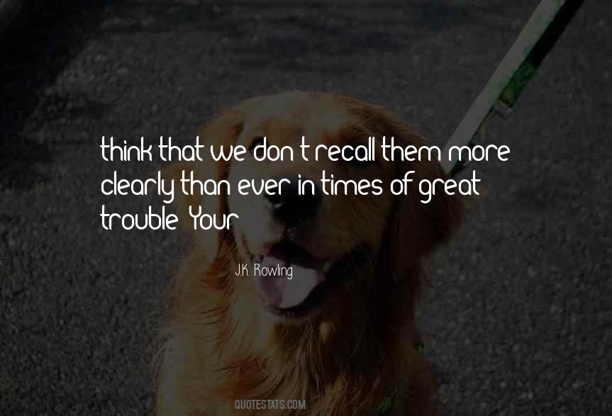 Great Trouble Quotes #604379